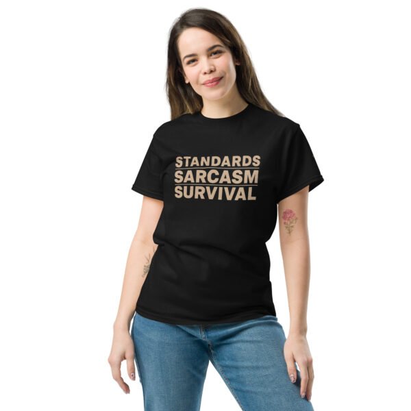 unisex-classic-tee-black-front-69def1a3ddef1.jpg Standards, Sarcasm, Survival