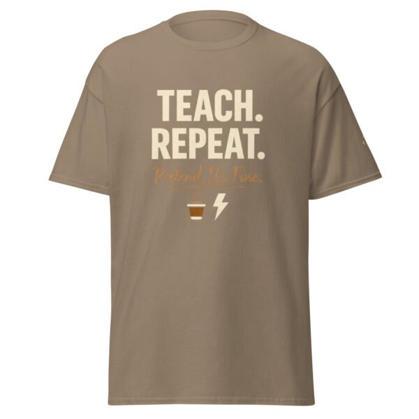 Teach Repeat. Pretend It's Fine!