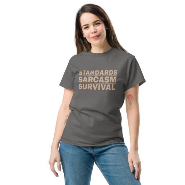 unisex-classic-tee-charcoal-front-69def1a3de155.jpg Standards, Sarcasm, Survival