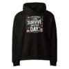 My I Can Statement: I Can Survive Another Day. Oversized heavyweight hoodie